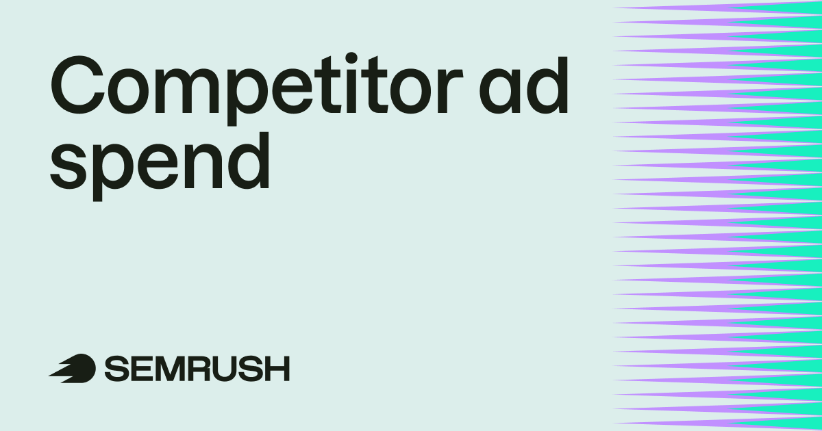 Competitor ad spend: How to analyze your rivals’ budgets